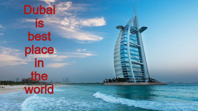 Dubai is best place in the world