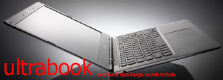 Ultrabook Notebook Tipis Harga Murah Terbaik