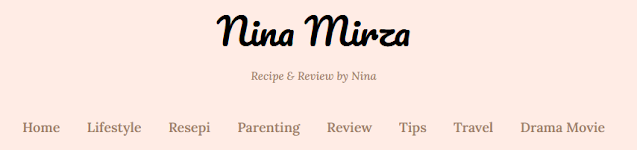 Nina Mirza: Penulis Blog Tentang Lifestyle, Resepi dan Parenting