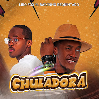 Liro Fox Feat Baixinho Requintado - Chuladora [ Download mp3 