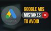  TOP 10 MISTAKES TO DODGE IN GOOGLE ADS: BOOST YOUR ROI WITH EXPERT ADVICE