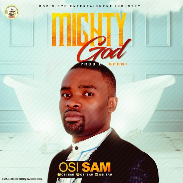 Download | Osi Sam - Mighty God