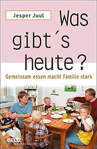 Was gibt's heute?: Gemeinsam essen macht Familie stark (Beltz Taschenbuch / Ratgeber)