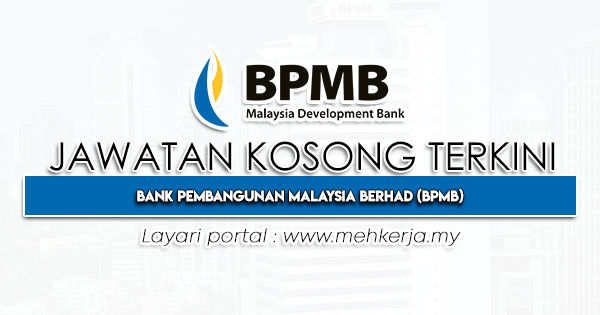 Jawatan Kosong Terkini di Bank Pembangunan Malaysia Berhad (BPMB)