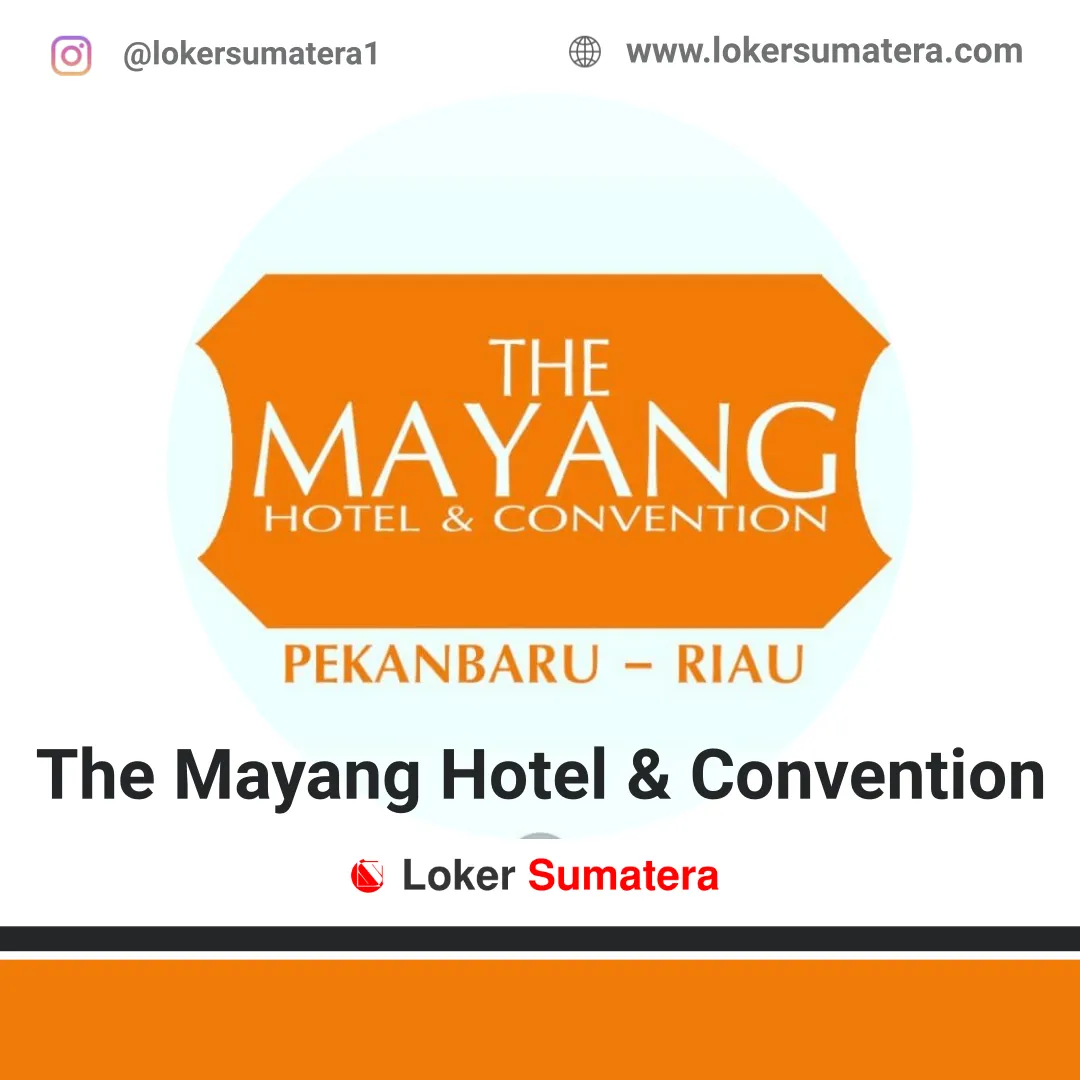 Lowongan Kerja The Mayang Hotel & Convention Pekanbaru Maret 2020