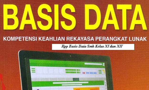 Download Rpp Mata Pelajaran Basis Data Smk Kelas XI XII Kurikulum 2013 Revisi 2017 Jurusan Rpl