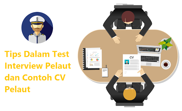 Tips dan Trik dalam Interview Pelaut beserta CV Pelaut yang Benar Dalam Bahasa Inggris dan Indonesia