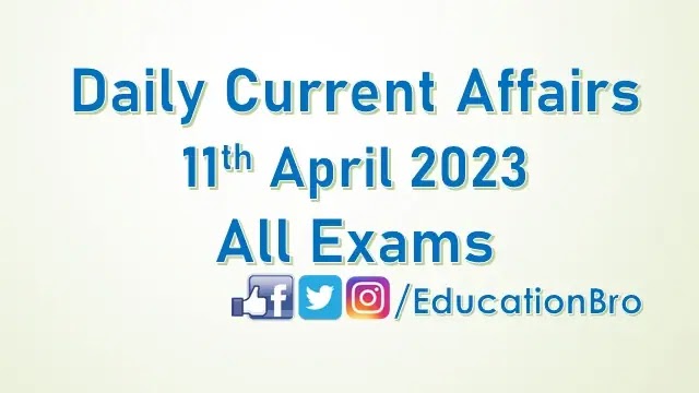 daily-current-affairs-11th-april-2023-for-all-government-examinations