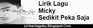 Lirik Lagu Micky - Sedikit Peka Saja