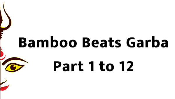 बाम्बू बिट्स नॉन स्टॉप रास गरबा Part 1 to 15