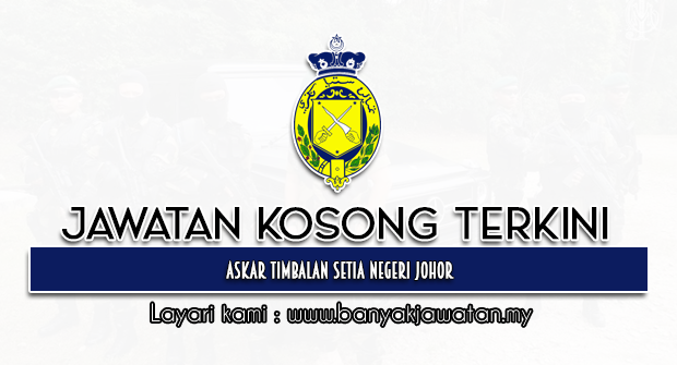 Jawatan Kosong 2021 di Askar Timbalan Setia Negeri Johor