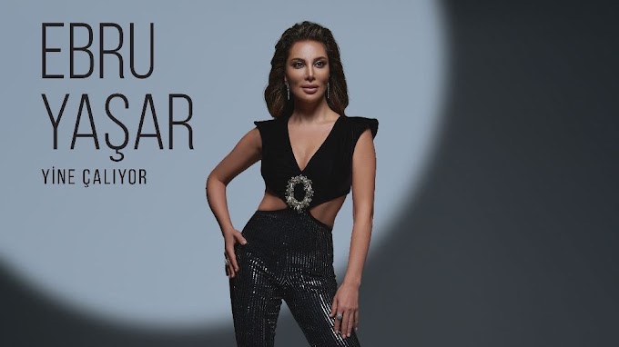 "Yine Çalıyor" kliplendi! Ebru Yaşar'dan beklenen klip geldi!