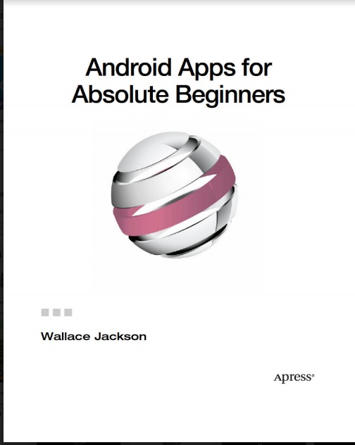 Android Apps For Absolute Beginners  by Wallace Jackson