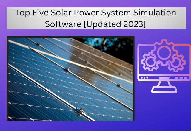 Top Five Solar Power System Simulation Software [updated 2023]