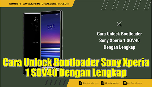 Cara Unlock Bootloader Sony Xperia 1 SOV40 Dengan Lengkap