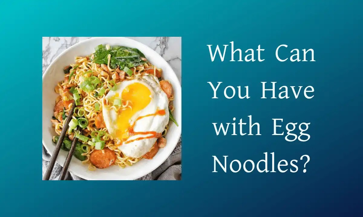 What Can You Have with Egg Noodles?
