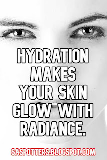 Hydration makes your skin glow with radiance.