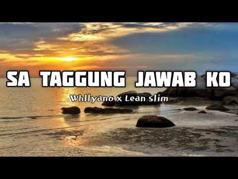 Lirik Lagu "Sa Tanggung Jawab Ko" Whllyano FT. Lean Slim