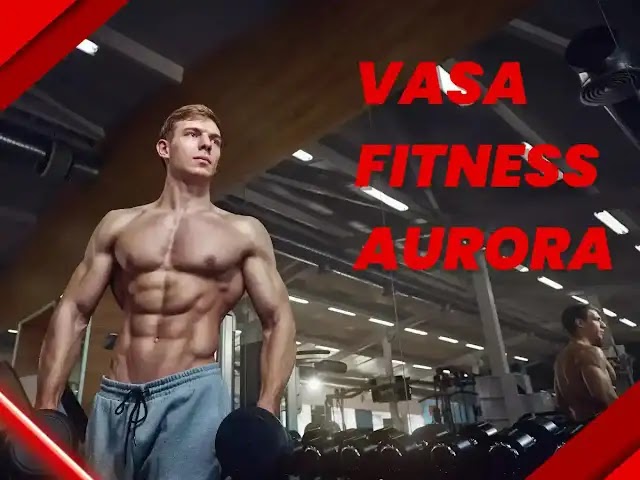 Unlocking Your Best Self: The Vasa Fitness Aurora Adventure