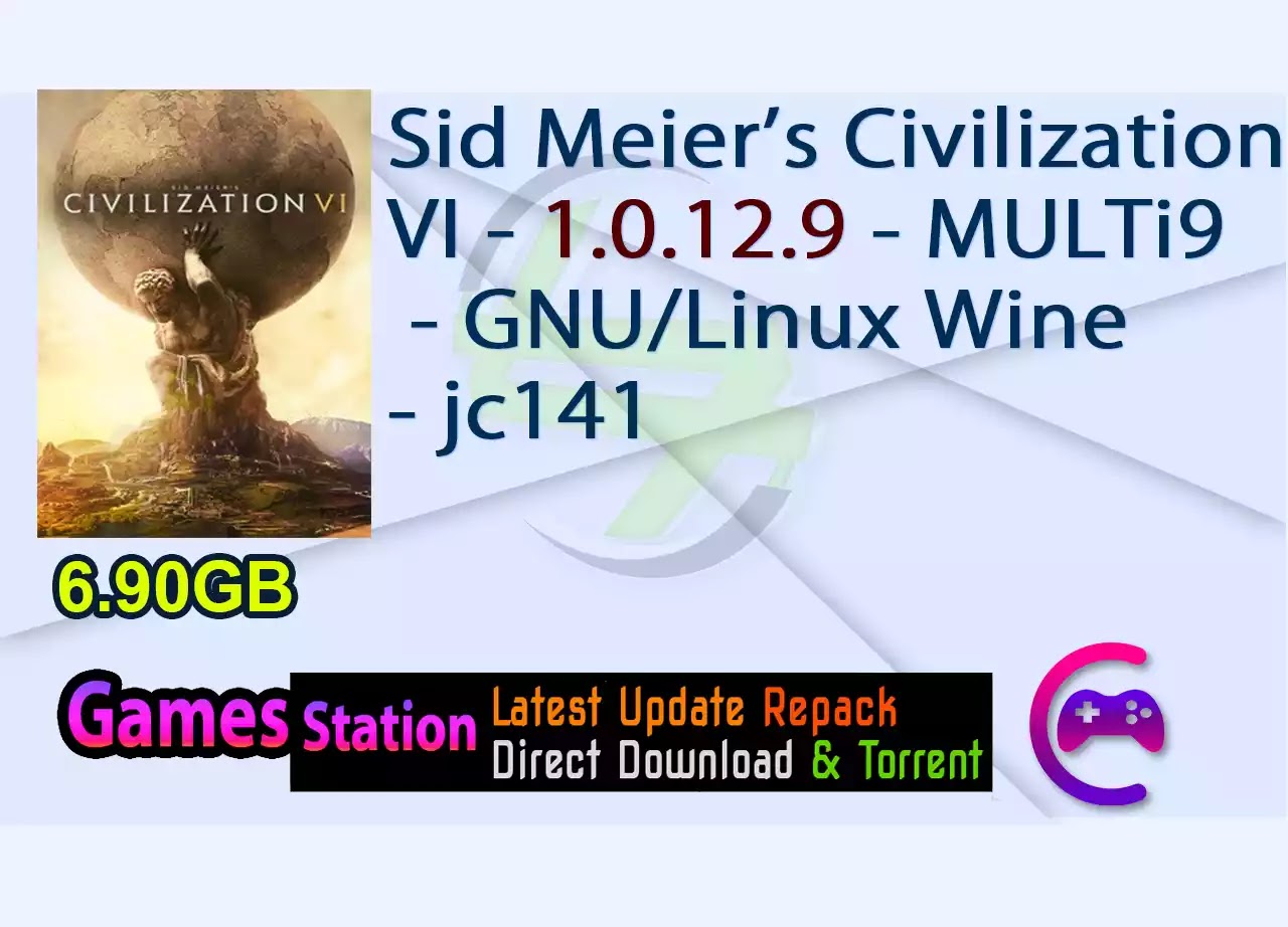 Sid Meier’s Civilization VI – 1.0.12.9 – MULTi9 – GNU/Linux Wine – jc141