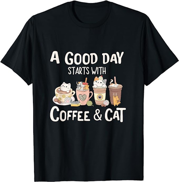 Coffee and Cat Tee, A Good Day Starts With Coffee And Cat T-Shirt