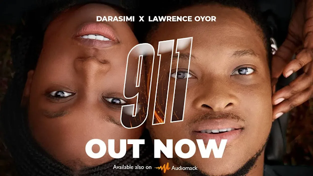 Audio: Darasimi x Lawrence Oyor – 911