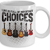 Life Is Full Of Important Choices - Guitarist Coffee Mug