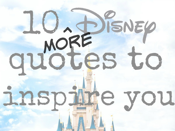 10 More Disney Quotes To Inspire You