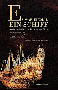 Es war einmal ein Schiff: Archäologische Expeditionen zum Meer