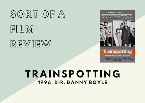 Sort of a Film Review | Trainspotting (1996)