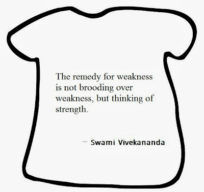 The following quote is written on a T-shirt image: "The remedy of weakness is not brooding over weakness, but thinking of strength."