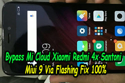 Hapus-Akun-Mi-Cloud-Xiaomi-Redmi-4x-Santoni-Miui-9-Via-Flashing-Fix