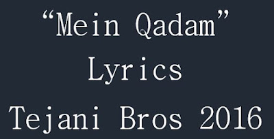 "Mein Qadam" Tejani Brothers Noha Lyrics