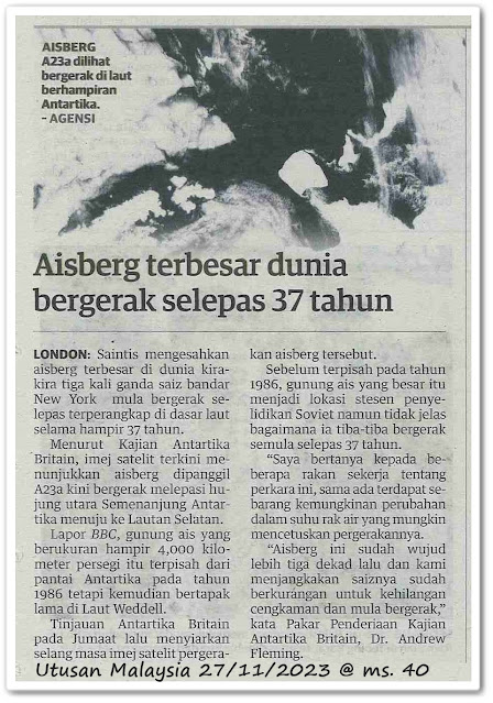 Aisberg terbesar dunia bergerak selepas 37 tahun - Keratan akhbar Utusan Malaysia 27 November 2023