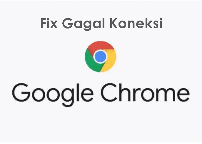 cara-mengatasi-gagal-koneksi-di-google-chrome