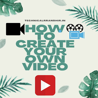 How To Create Your Own Video