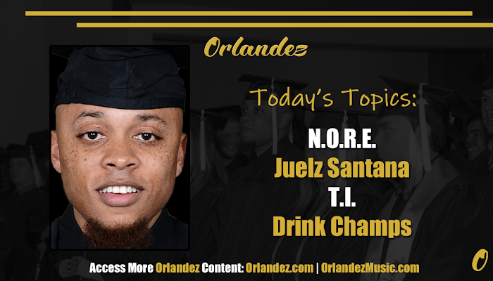 Nore Suggests T.I. Verzuz Juelz Santana on Drink Champs | Orlandez