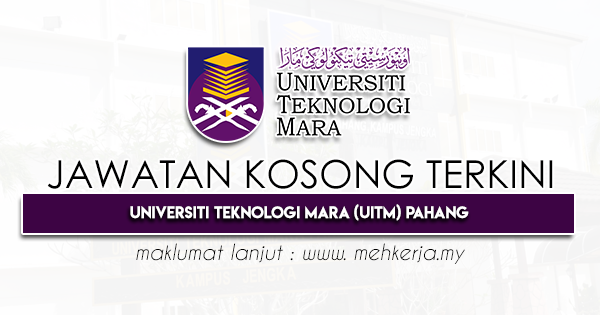 Jawatan Kosong Terkini 2022 di Universiti Teknologi MARA Pahang