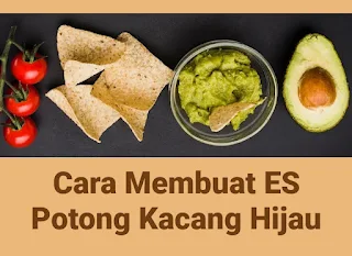 Cara Membuat ES Potong Kacang Hijau