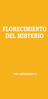 Gino Iafrancesco V.-Florecimiento Del Misterio-