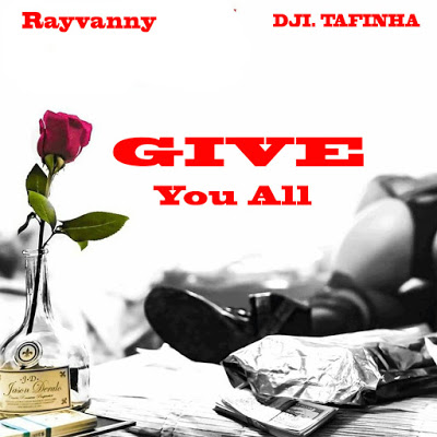 Rayvanny Ft. Dji Tafinha - Give You All 