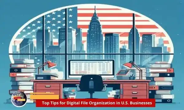 Top Tips for Digital File Organization in U.S. Businesses