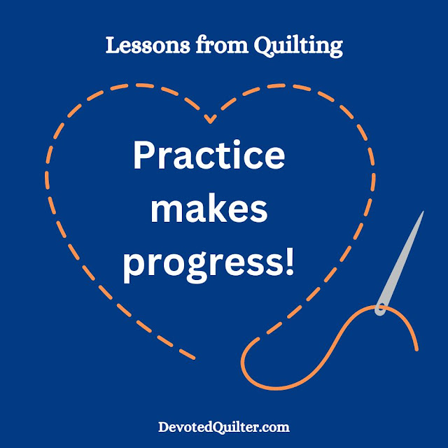 Practice makes progress | DevotedQuilter.com