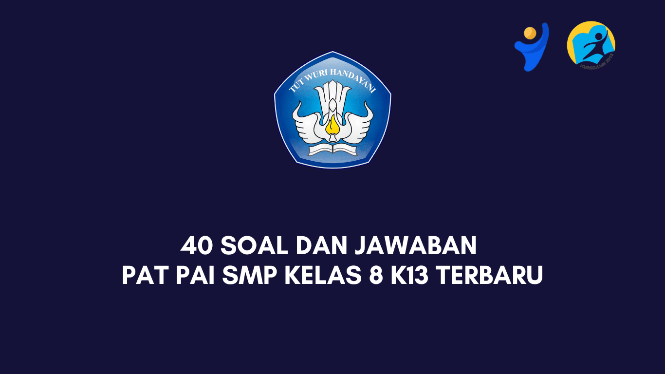 40 Soal dan Jawaban PAT PAI SMP Kelas 8 K13 Terbaru