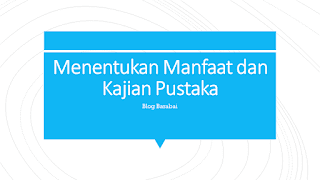 Menentukan Manfaat dan Kajian Pustaka 