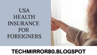 HEALTH INSURANCE IN USA FOR FOREIGNER'S