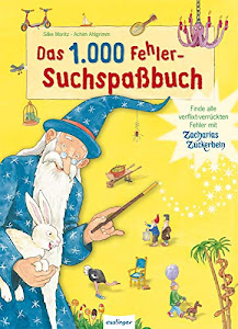 Das 1.000 Fehler-Suchspaßbuch: Finde alle verflixt-verrückten Fehler mit Zacharias Zuckerbein