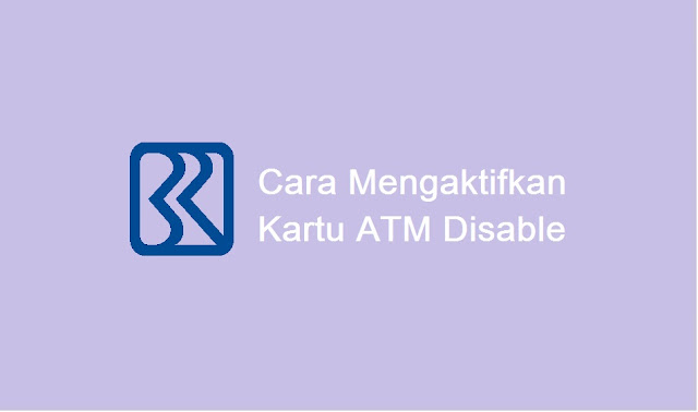 cara mengaktifkan kartu ATM yang disable