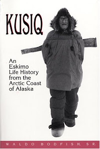 Kusiq: An Eskimo Life History from the Arctic Coast of Alaska. (Oral Biography Series)