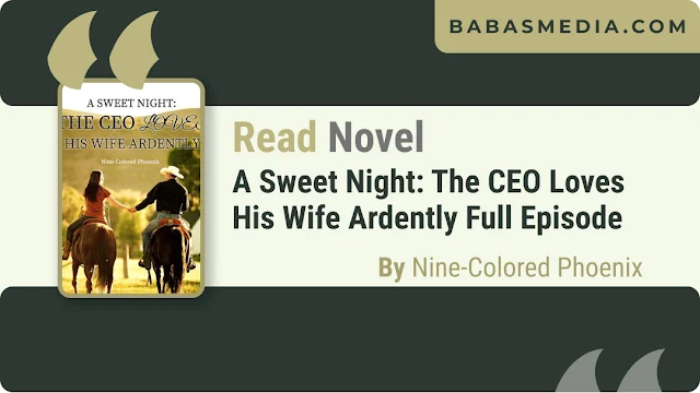 Cover A Sweet Night: The CEO Loves His Wife Ardently Novel By Nine-Colored Phoenix